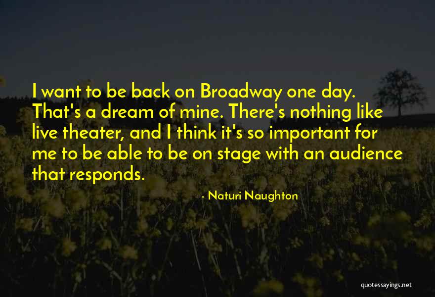 Theater Audience Quotes By Naturi Naughton Theater Audience Quotes By Naturi Naughton