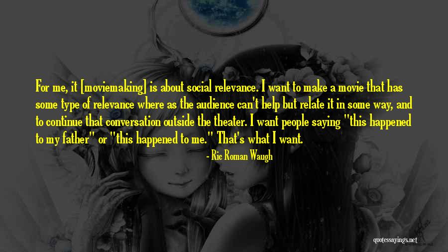 Theater Audience Quotes By Ric Roman Waugh Theater Audience Quotes By Ric Roman Waugh