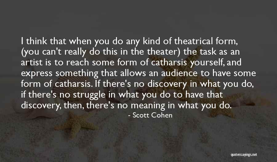 Theater Audience Quotes By Scott Cohen Theater Audience Quotes By Scott Cohen
