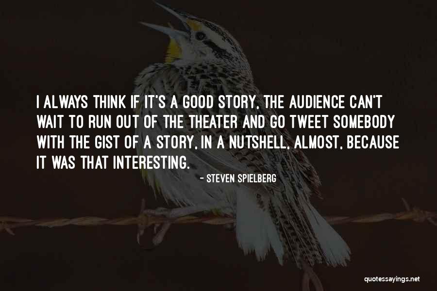 Theater Audience Quotes By Steven Spielberg Theater Audience Quotes By Steven Spielberg