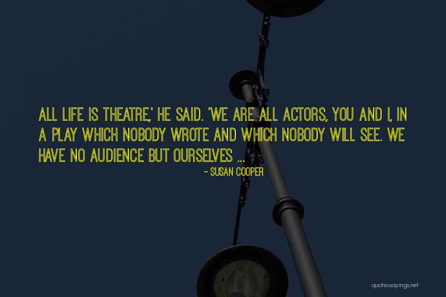 Theater Audience Quotes By Susan Cooper Theater Audience Quotes By Susan Cooper
