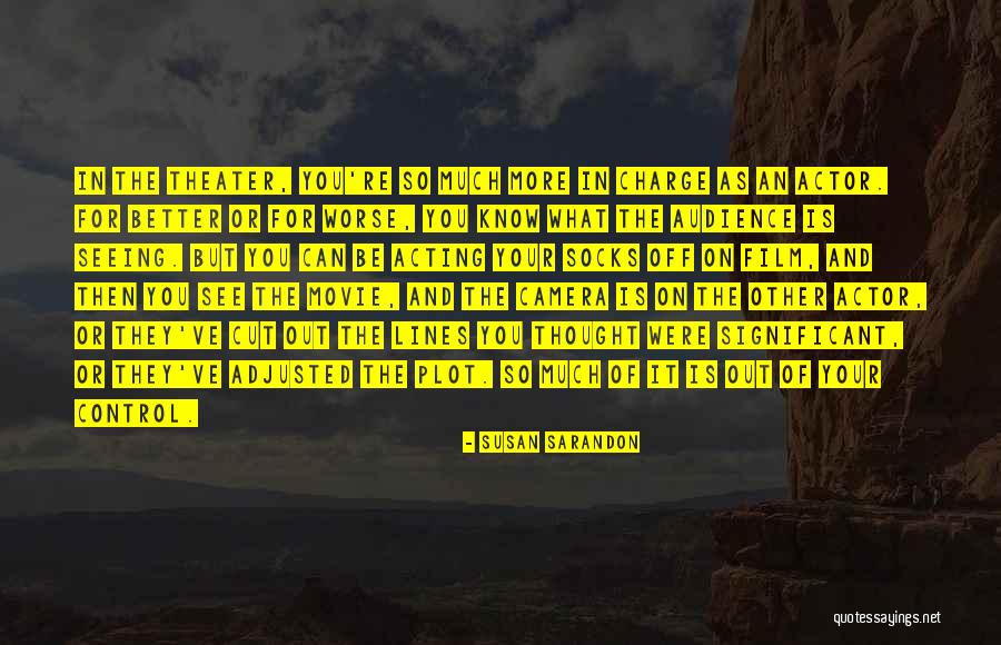 Theater Audience Quotes By Susan Sarandon Theater Audience Quotes By Susan Sarandon