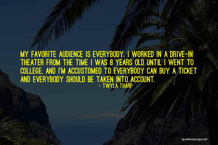 Theater Audience Quotes By Twyla Tharp Theater Audience Quotes By Twyla Tharp