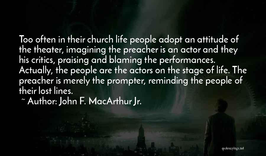 Theater Critics Quotes By John F. MacArthur Jr.