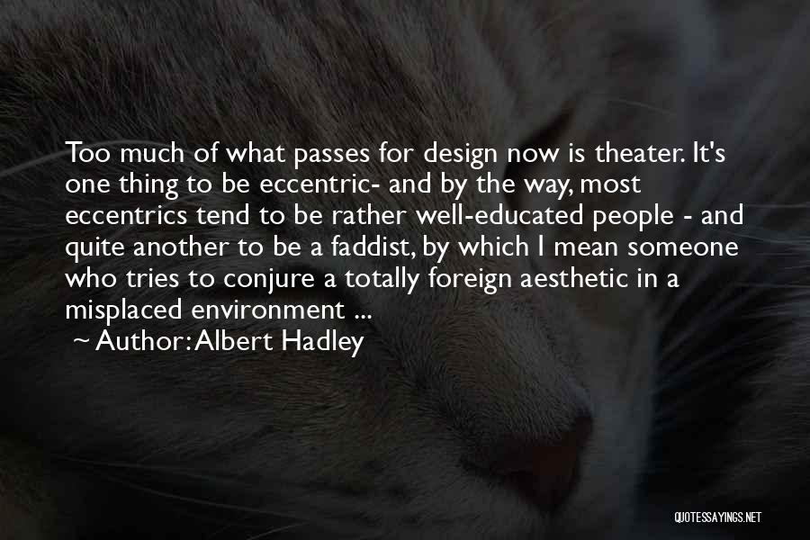 Theater Design Quotes By Albert Hadley