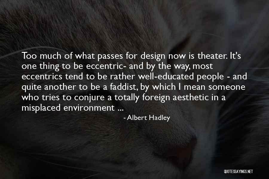 Theater Design Quotes By Albert Hadley