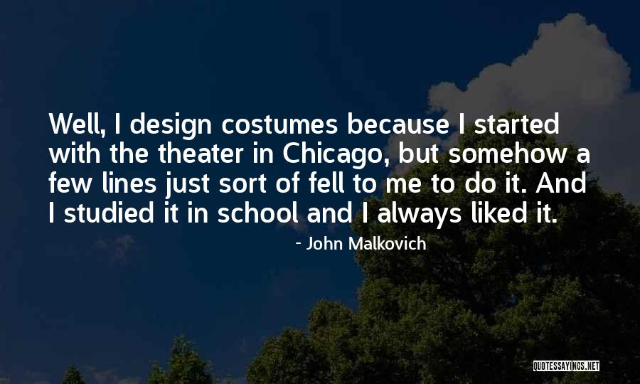 Theater Design Quotes By John Malkovich