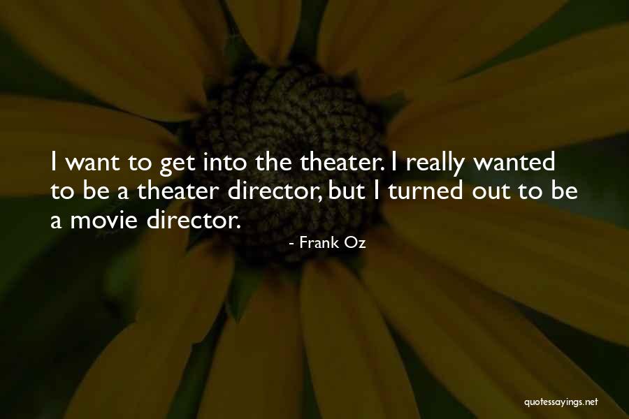 Theater Directors Quotes By Frank Oz