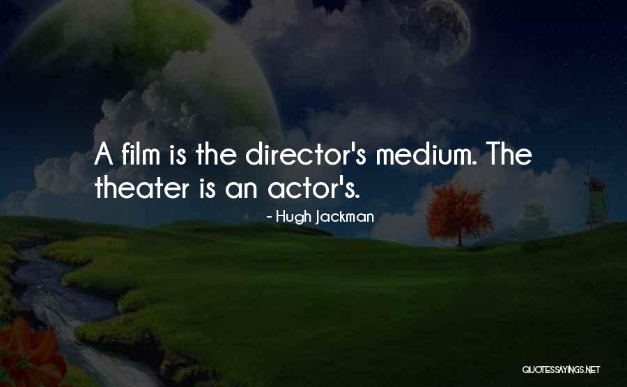 Theater Directors Quotes By Hugh Jackman