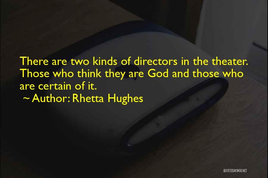Theater Directors Quotes By Rhetta Hughes