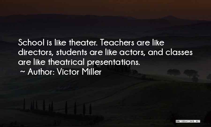 Theater Directors Quotes By Victor Miller