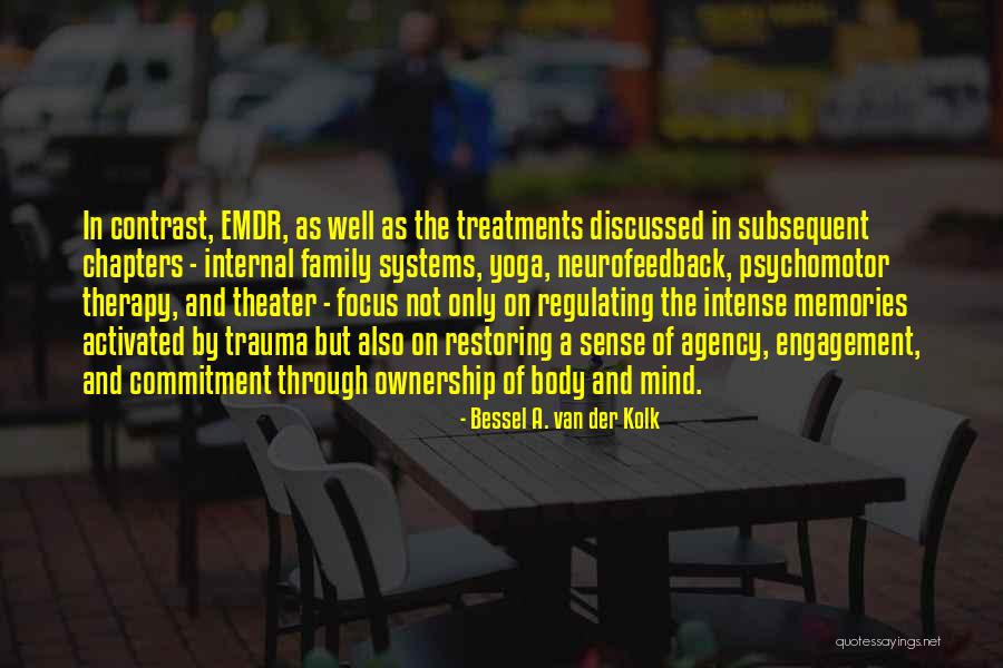 Theater Family Quotes By Bessel A. Van Der Kolk Theater Family Quotes By Bessel A. Van Der Kolk