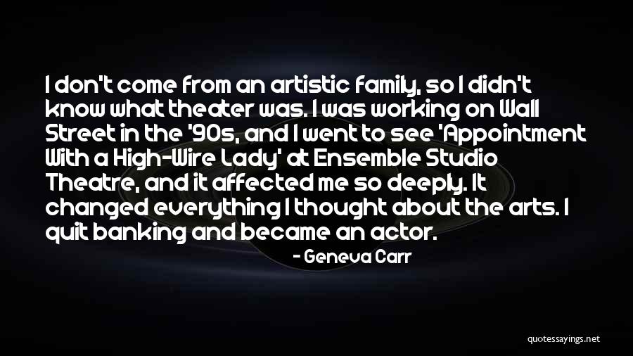 Theater Family Quotes By Geneva Carr