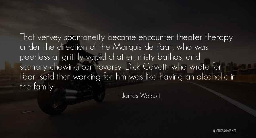 Theater Family Quotes By James Wolcott Theater Family Quotes By James Wolcott