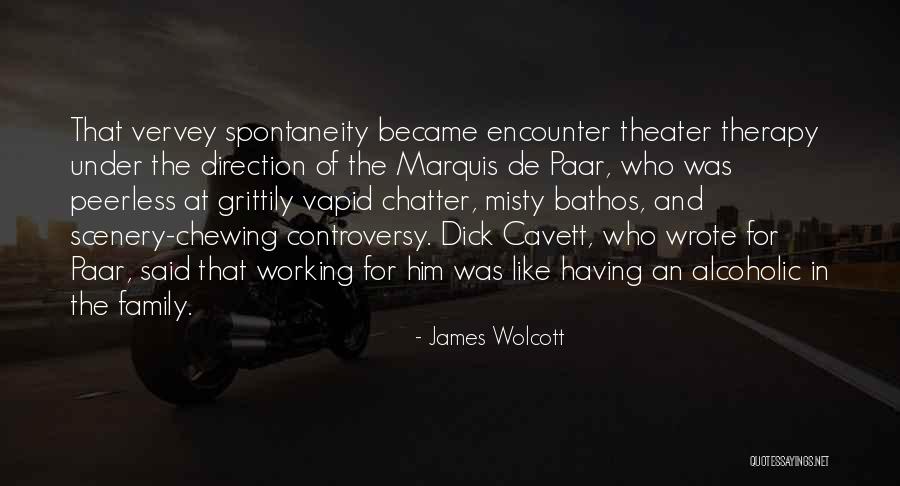 Theater Family Quotes By James Wolcott