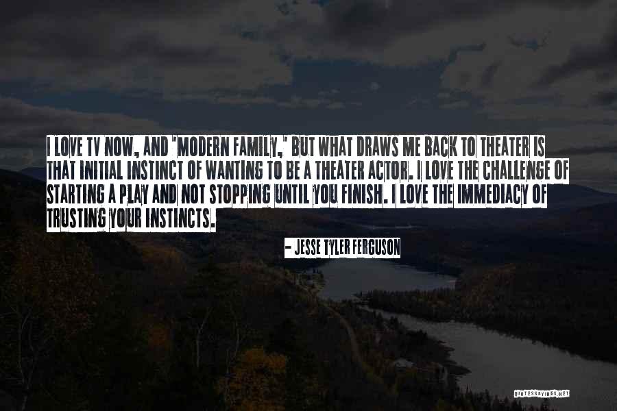 Theater Family Quotes By Jesse Tyler Ferguson