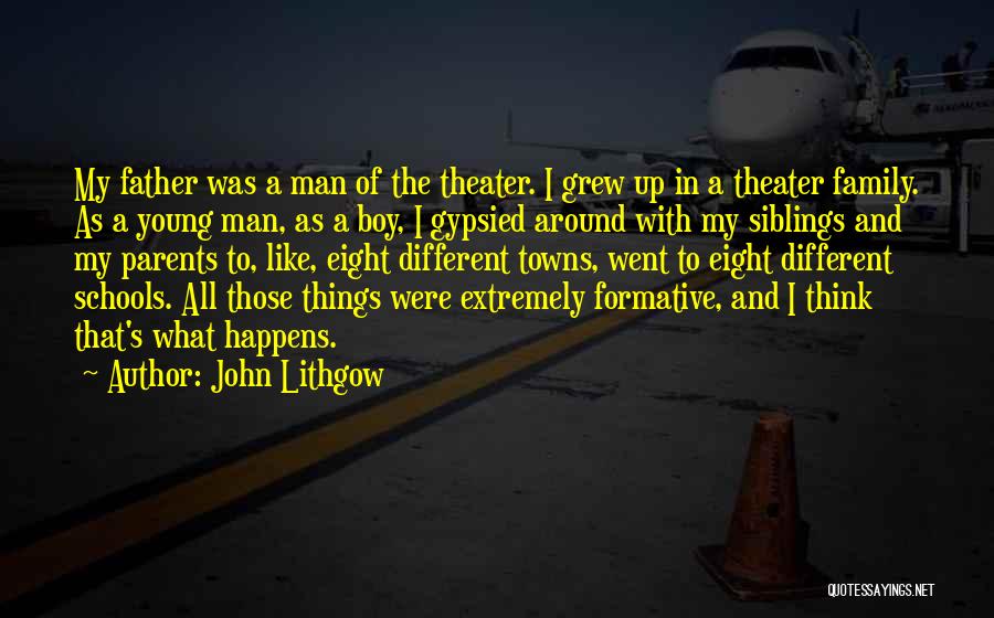 Theater Family Quotes By John Lithgow