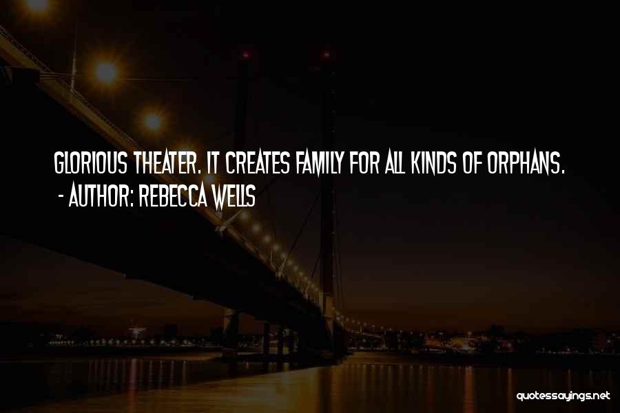 Theater Family Quotes By Rebecca Wells