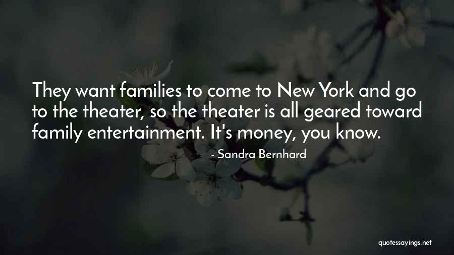 Theater Family Quotes By Sandra Bernhard