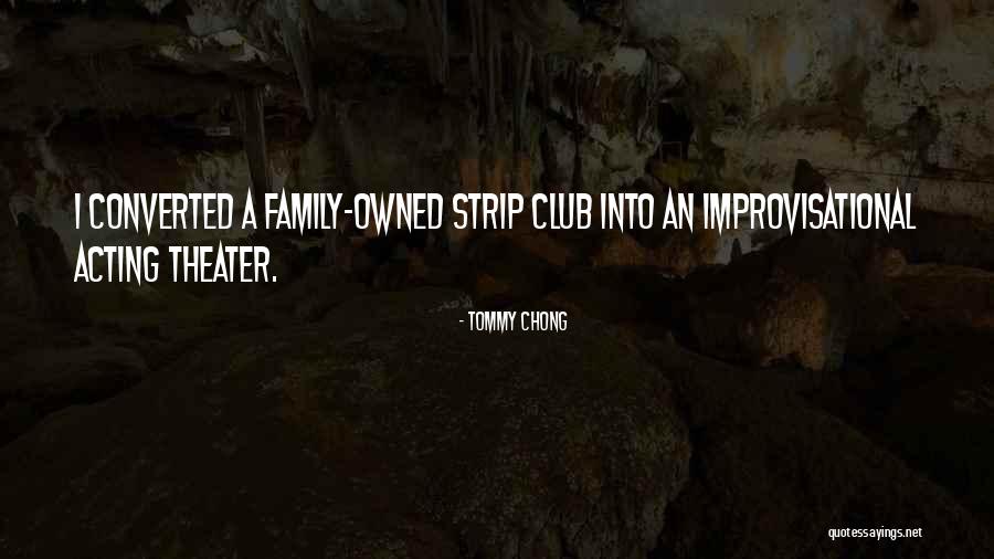 Theater Family Quotes By Tommy Chong Theater Family Quotes By Tommy Chong