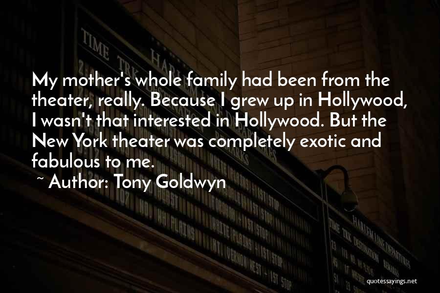 Theater Family Quotes By Tony Goldwyn