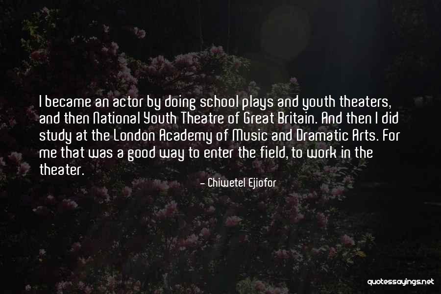 Theater Plays Quotes By Chiwetel Ejiofor