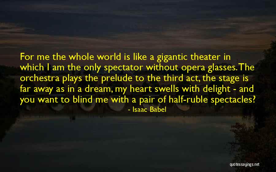 Theater Plays Quotes By Isaac Babel