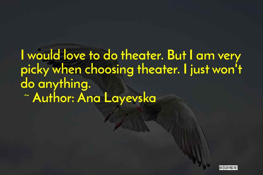 Theater Quotes By Ana Layevska