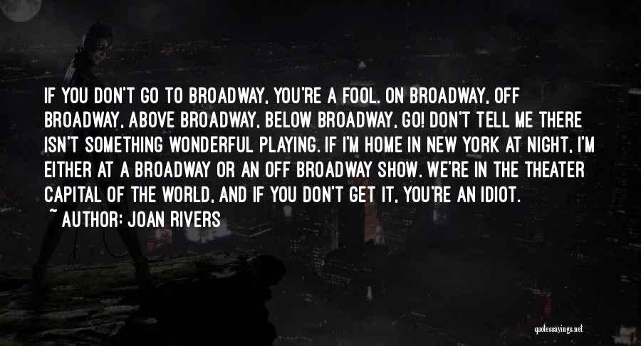 Theater Quotes By Joan Rivers