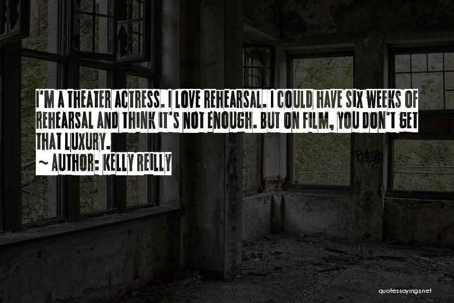 Theater Quotes By Kelly Reilly