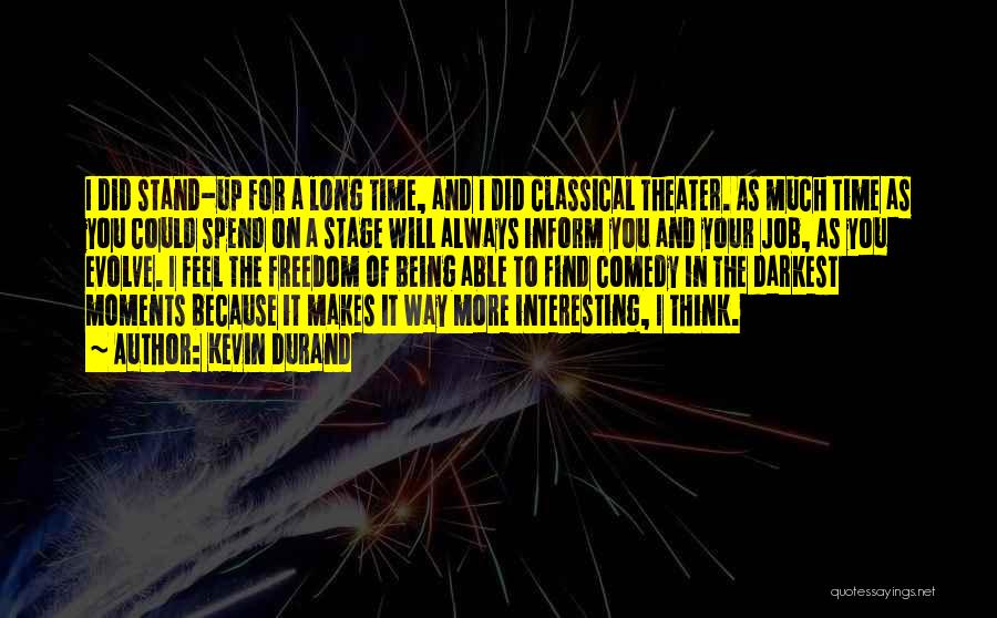 Theater Quotes By Kevin Durand