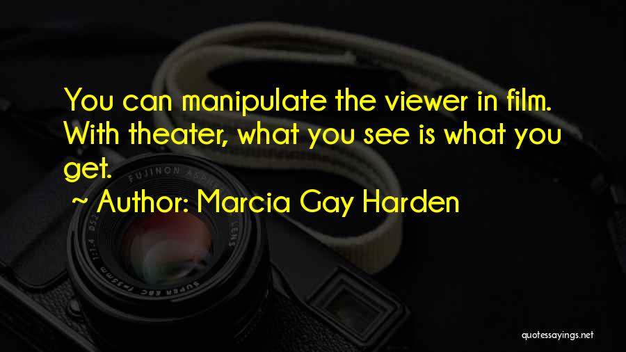 Theater Quotes By Marcia Gay Harden