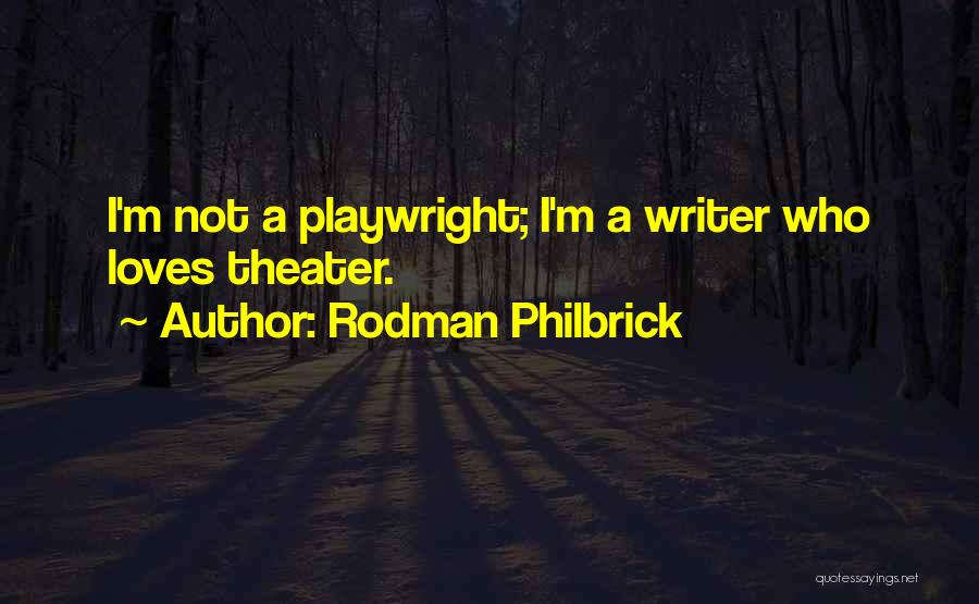 Theater Quotes By Rodman Philbrick