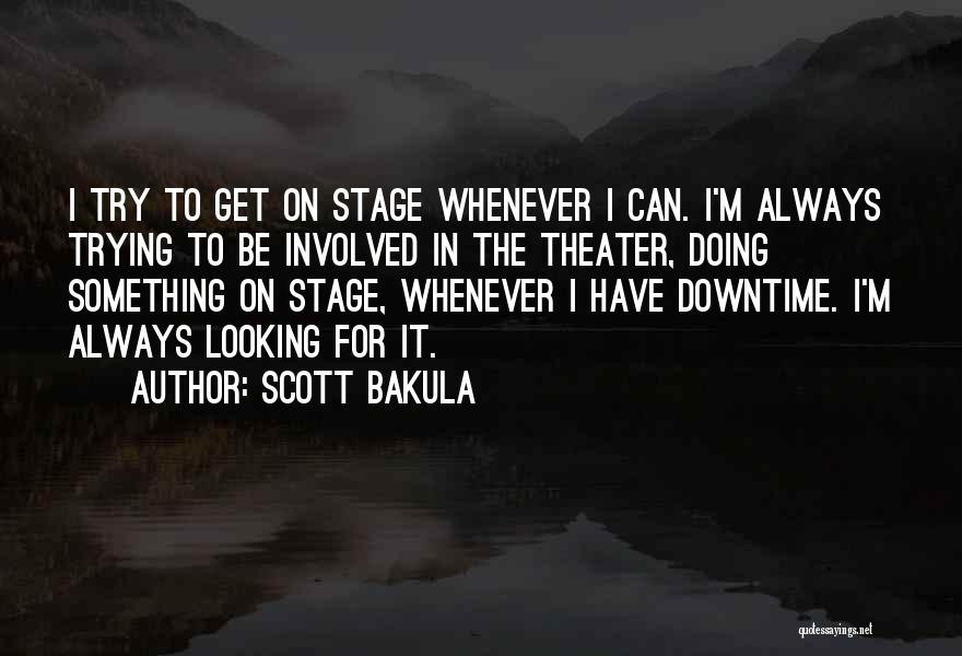 Theater Quotes By Scott Bakula