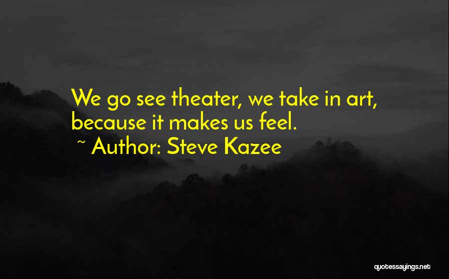 Theater Quotes By Steve Kazee