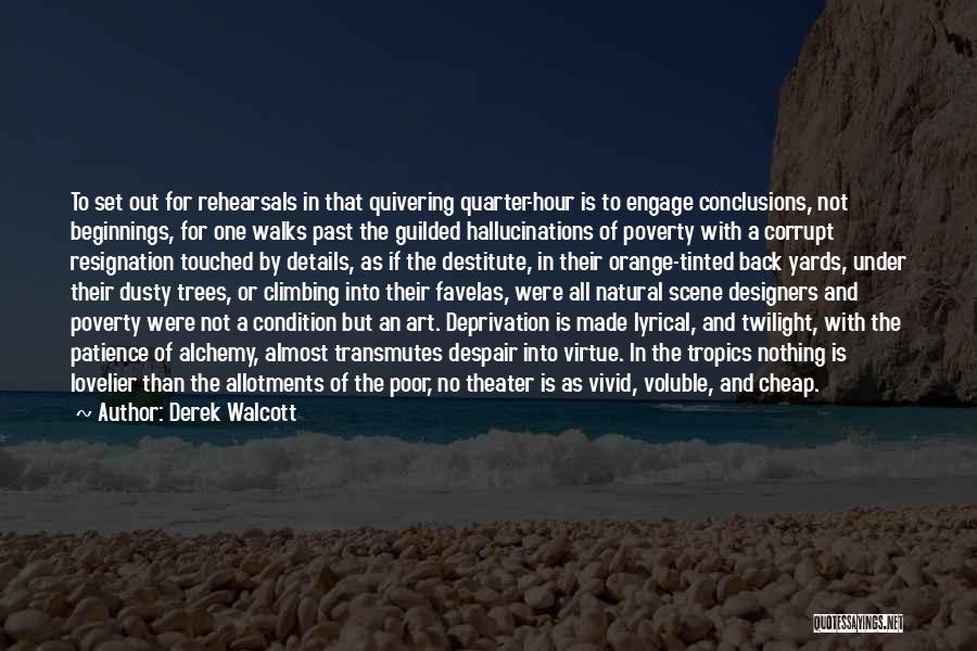 Theater Rehearsals Quotes By Derek Walcott