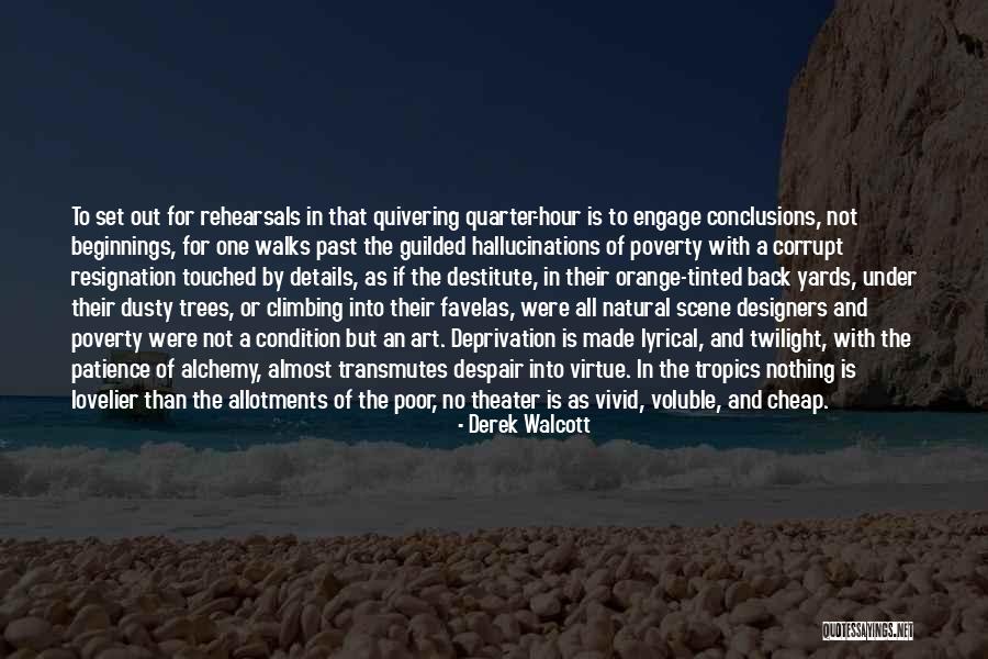 Theater Rehearsals Quotes By Derek Walcott