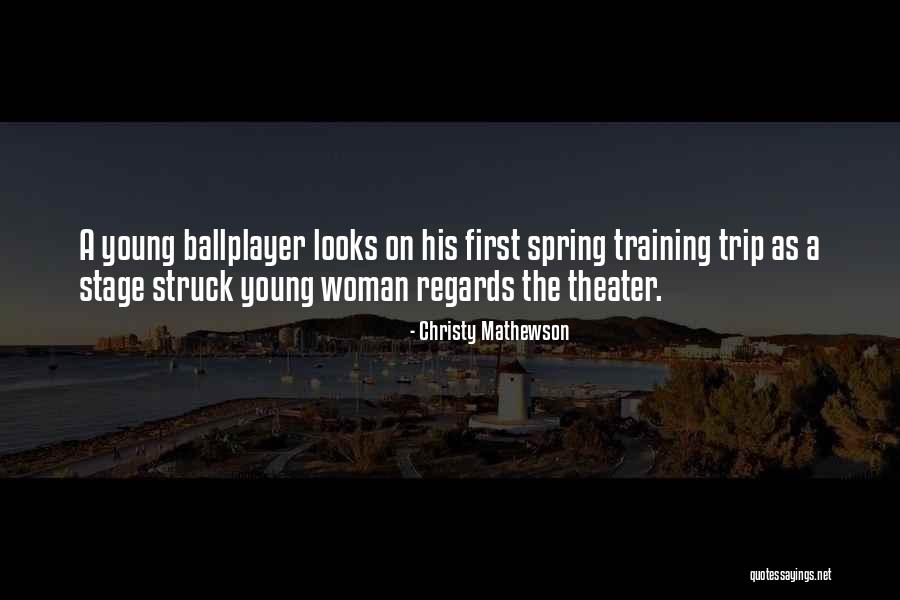 Theater Stage Quotes By Christy Mathewson Theater Stage Quotes By Christy Mathewson