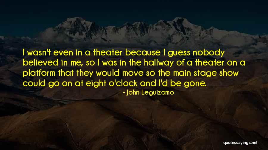 Theater Stage Quotes By John Leguizamo Theater Stage Quotes By John Leguizamo