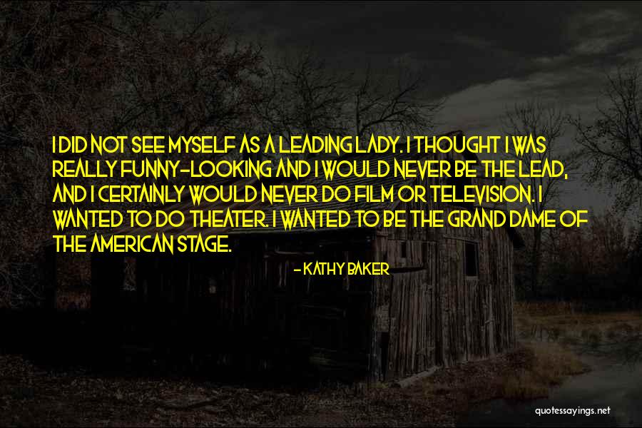 Theater Stage Quotes By Kathy Baker Theater Stage Quotes By Kathy Baker