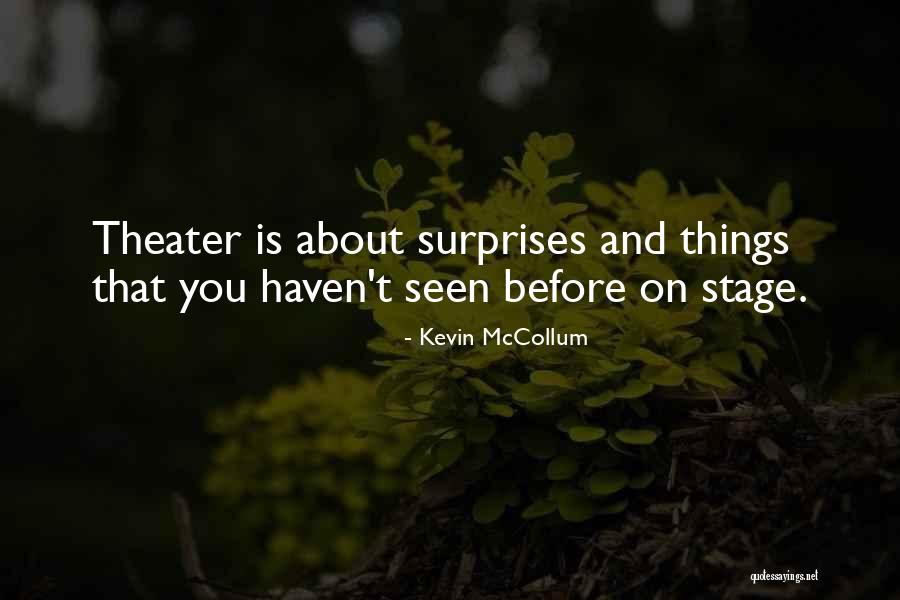 Theater Stage Quotes By Kevin McCollum Theater Stage Quotes By Kevin McCollum
