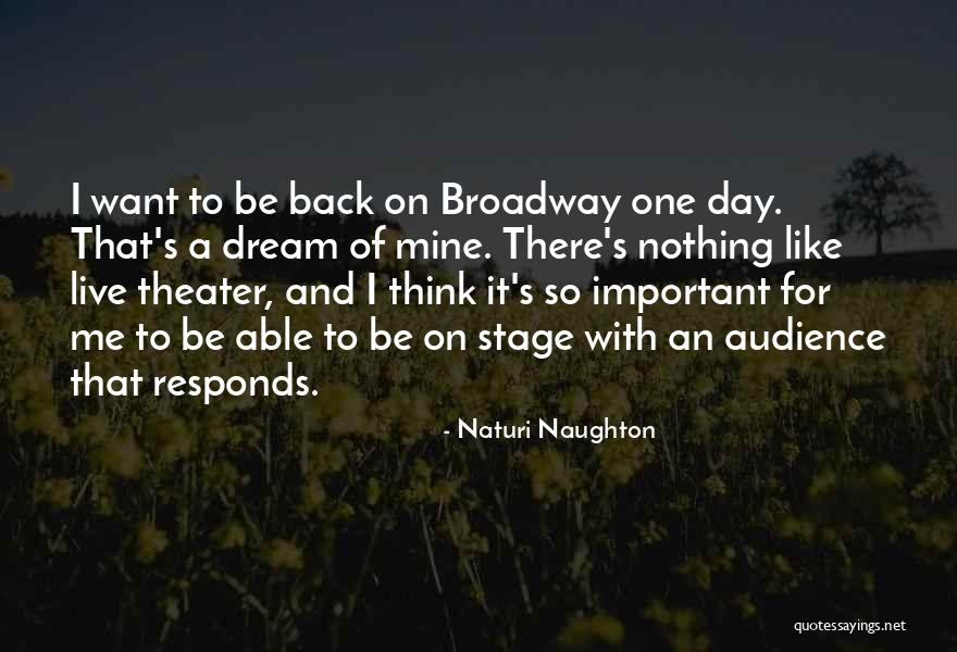 Theater Stage Quotes By Naturi Naughton Theater Stage Quotes By Naturi Naughton