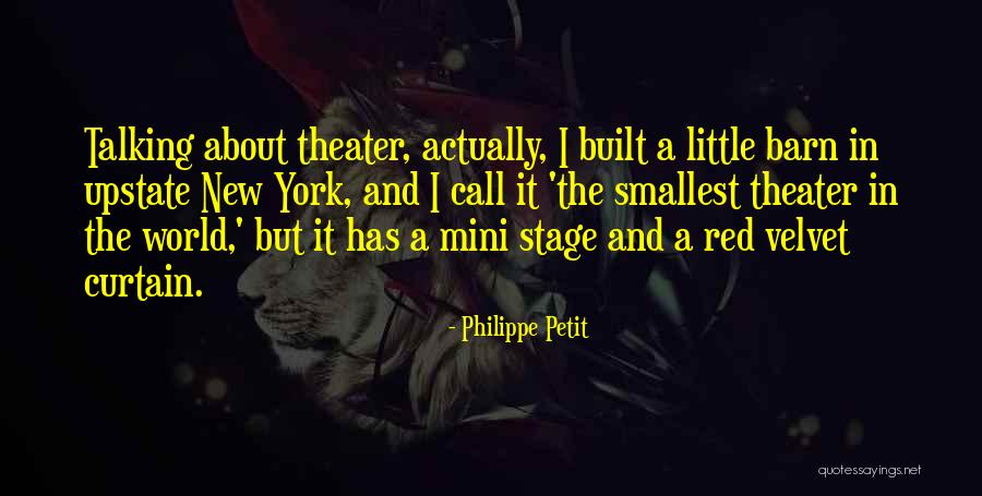 Theater Stage Quotes By Philippe Petit Theater Stage Quotes By Philippe Petit