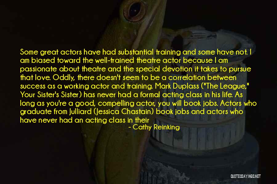 Theatre And Acting Quotes By Cathy Reinking Theatre And Acting Quotes By Cathy Reinking
