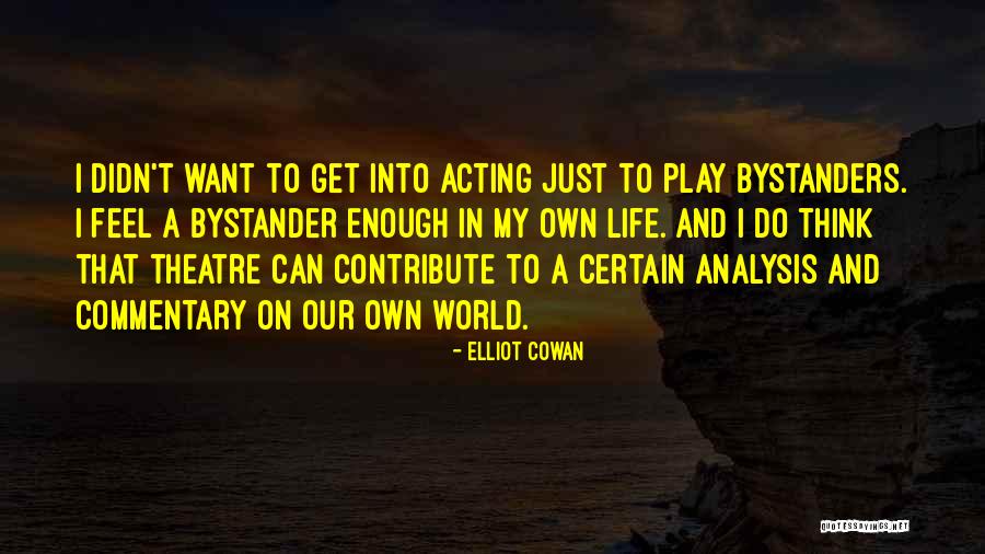 Theatre And Acting Quotes By Elliot Cowan