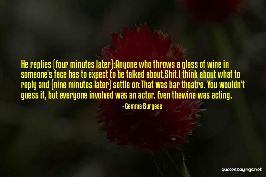 Theatre And Acting Quotes By Gemma Burgess Theatre And Acting Quotes By Gemma Burgess