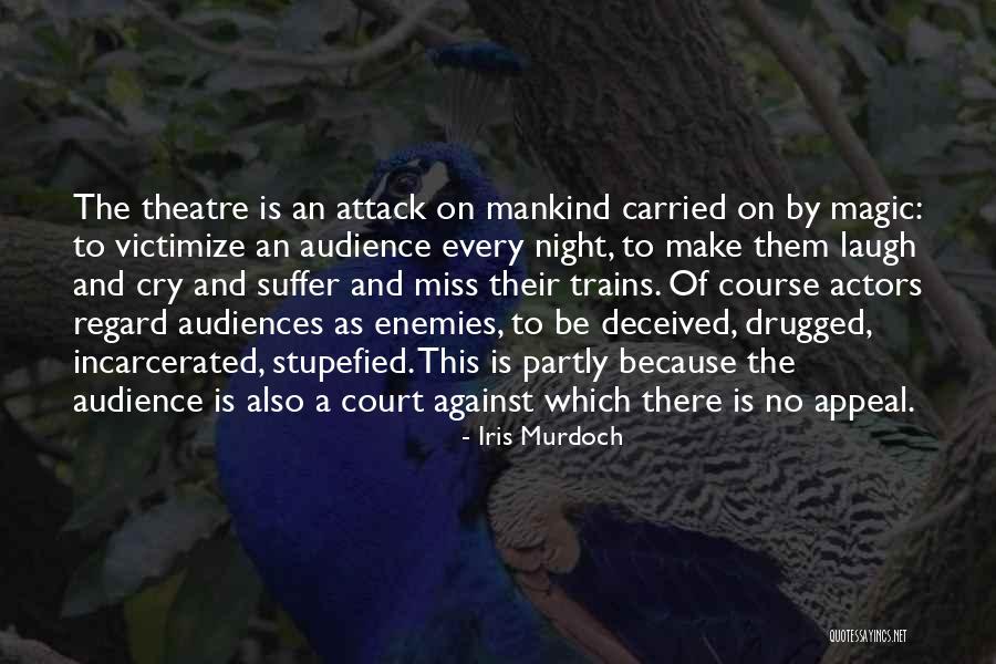 Theatre And Acting Quotes By Iris Murdoch