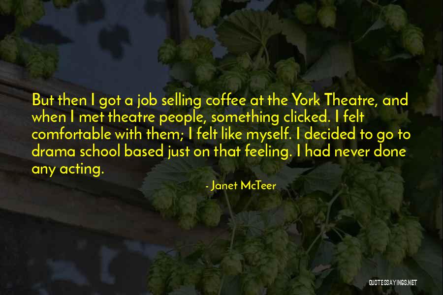 Theatre And Acting Quotes By Janet McTeer Theatre And Acting Quotes By Janet McTeer