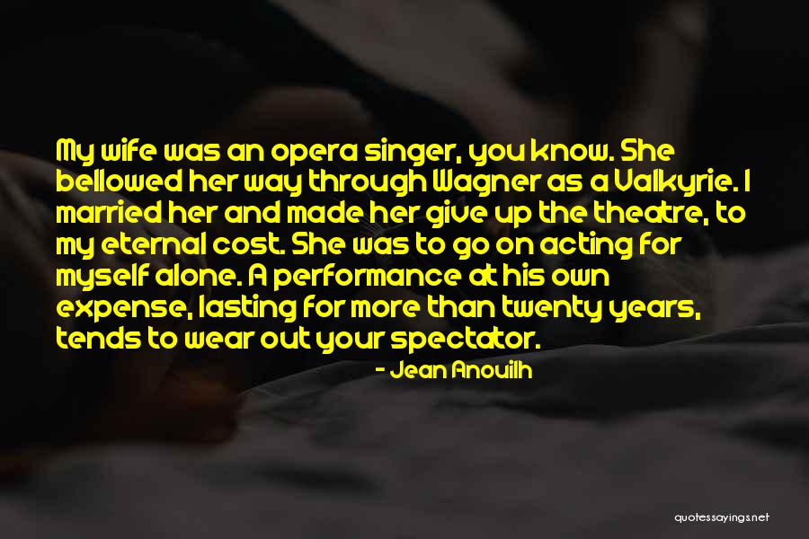 Theatre And Acting Quotes By Jean Anouilh Theatre And Acting Quotes By Jean Anouilh