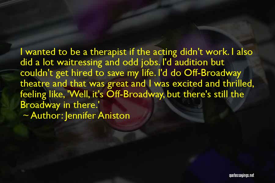 Theatre And Acting Quotes By Jennifer Aniston